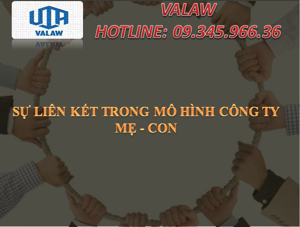 LIÊN KẾT TRONG MÔ HÌNH CÔNG TY MẸ - CON 